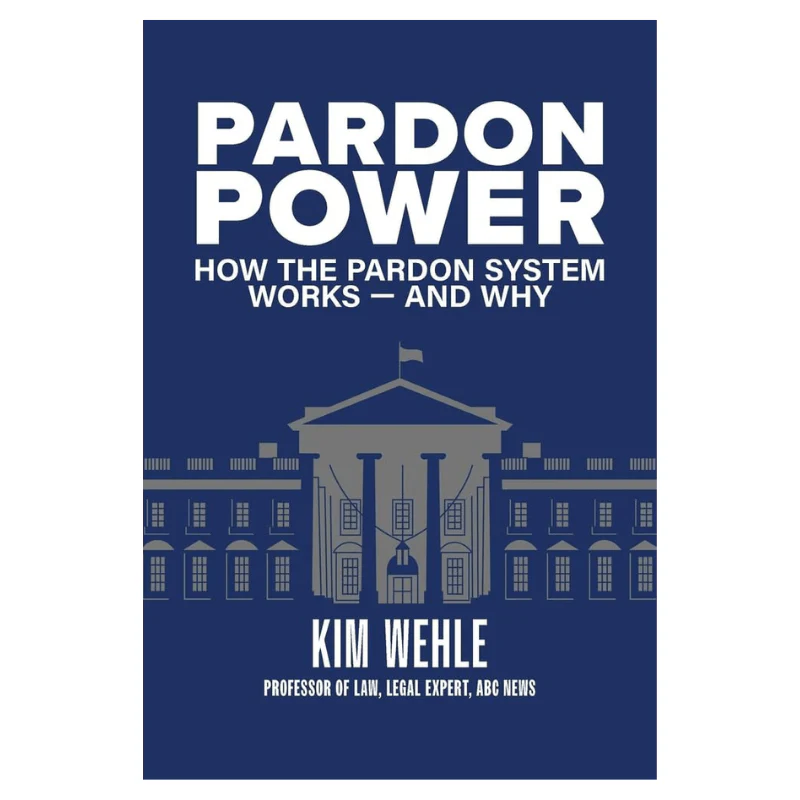 Pardon Power: How The Pardon System Works