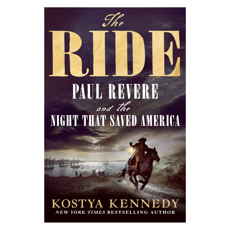 The Ride Paul Revere and the Night That Saved America by Kosta Kennedy
